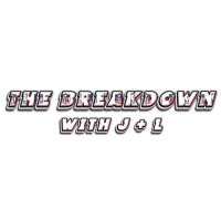 The Breakdown With J & L