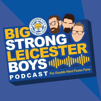 The Big Strong Leicester Boys Podcast 🦊
