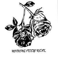 Nothing Feels Real