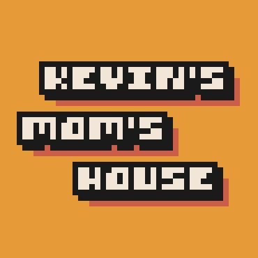 Kevin's Mom's House