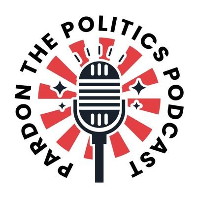 Pardon The Politics Podcast