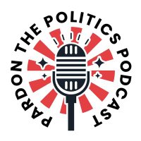 Pardon The Politics Podcast