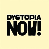 DystopiaNow!