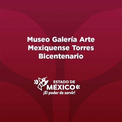 Museo Galeria Arte Mexiquense Torres Bicentenario