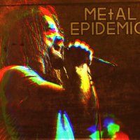 Metal Epidemic
