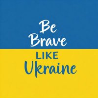Be Brave Like Ukraine 🇺🇦