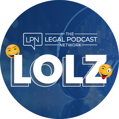 Legal Podcast Network - LOLZ