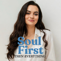 Soul First, Then Everything