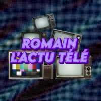 ROMAIN L'ACTU TÉLÉ 📺