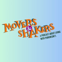 Movers & Shakers: a podcast about Parkinson's