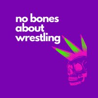 NoBonesAboutWrestling ☠️