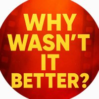 Why Wasn't It Better