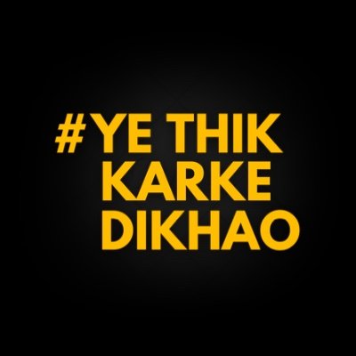 #YeThikKarkeDikhao