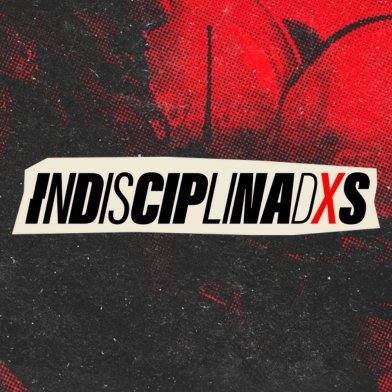 INDISCIPLINADXS