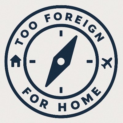 Too Foreign for Home