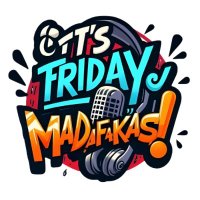 Its Friday Madafakas