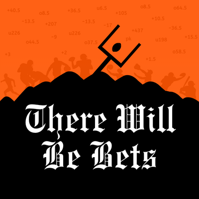 There Will Be Bets Podcast