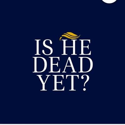 Is He Dead Yet?