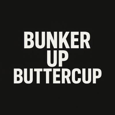 Bunker Up Buttercup