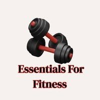 Essentials For Fitness