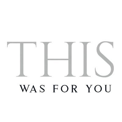 THIS WAS FOR YOU