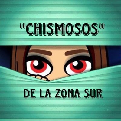 chismosos de la zona sur