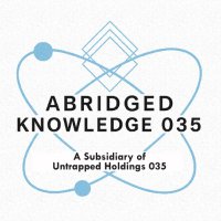 Abridged Knowledge 035