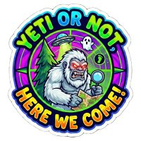 Yeti Or Not, Here We Come!