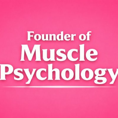 Founder of Muscle Psychology