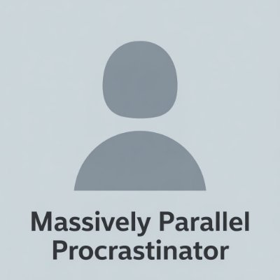 Massively Parallel Procrastinator