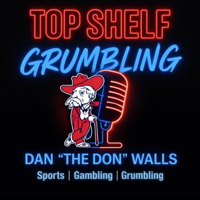 Top Shelf Grumbling with Dan “The Don” Walls
