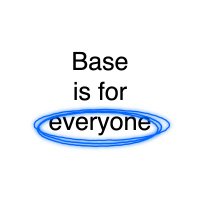 Base is for everyone