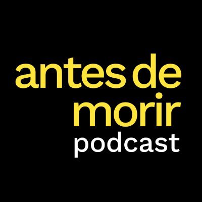 antes de morir | Podcast 🎙️