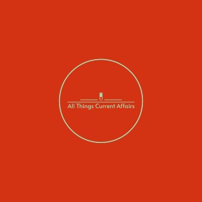 All Things Current Affairs