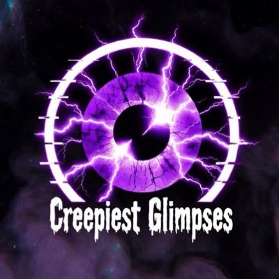 Creepiest Glimpses