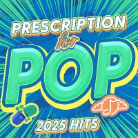 Prescription for Pop: 2024 and 2025 Hits Out Now!