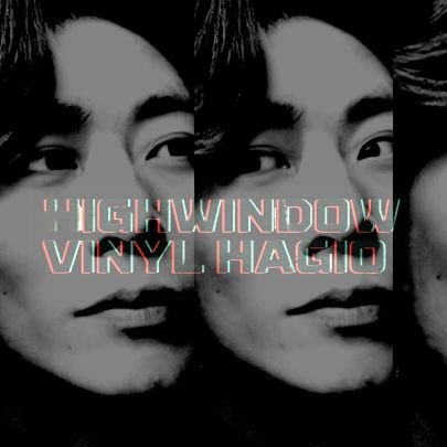 ハギオ&High Window Vinyl