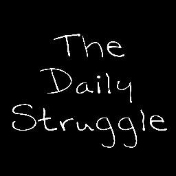 The Daily Struggle