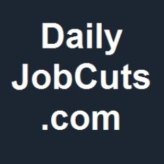 DailyJobCuts . com - Layoffs / Job / Economy News
